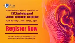 6th International Hybrid Conference on ENT, Audiology and Speech Language Pathology 